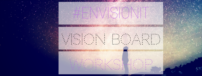#Envisionit – Vision Board Workshop